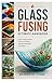 Glass Fusing Ultimate Handbook by Nathaniel Stone