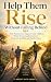 Help Them Rise Without Fall...