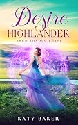 Desire of a Highlander: A Scottish Highland Time Travel Romance