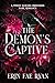 The Demon's Captive: A Spicy Dark Romance (Twelve Dancing Princesses Book 2)