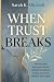 When Trust Breaks by Sarah K. Mitchell