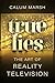 True Lies: The Art of Reali...