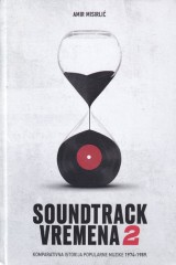 Soundtrack vremena : komparativna istorija popularne muzike : drugi tom 1974-1989