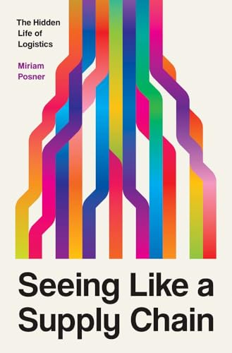 Seeing Like a Supply Chain: The Hidden Life of Logistics (Hardcover)