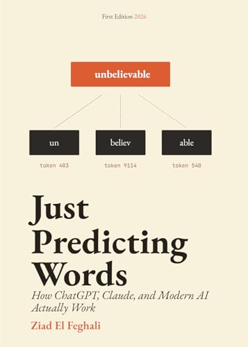 Just Predicting Words: How ChatGPT, Claude, and Modern AI Actually Work (Kindle Edition)