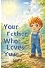 Your Father Who: Loves You