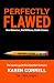 PERFECTLY FLAWED: HOW BEHAV...