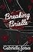 Breaking Brielle by Gabrielle  Jones