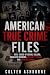American True Crime Files: ...