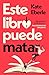 Este libro puede matar (Spanish Edition)