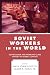 Soviet Workers in the World by James A. Nealy