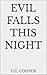 EVIL FALLS THIS NIGHT by C.C. Cooper