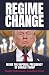 Regime Change: Inside the Imperial Presidency of Donald Trump