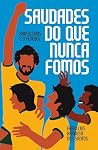 Saudades do que n...