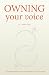 Owning Your Voice: A Compre...