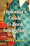 A Diplomat's Guide to Book Smuggling by Layla McCay