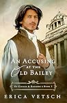An Accusing at the Old Bailey by Erica Vetsch