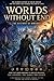 Worlds Without End: The His...