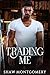 Trading Me by Shaw Montgomery Trading Me by Shaw Montgomery