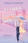 El caos que nos une (Lo que nos une nº 1)