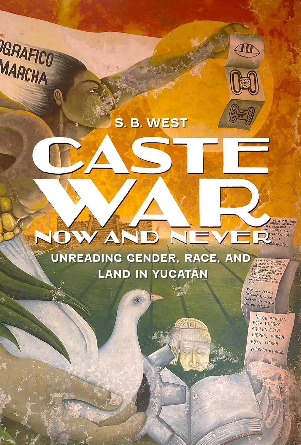Caste War Now and Never: Unreading Gender, Race, and Land in Yucatán