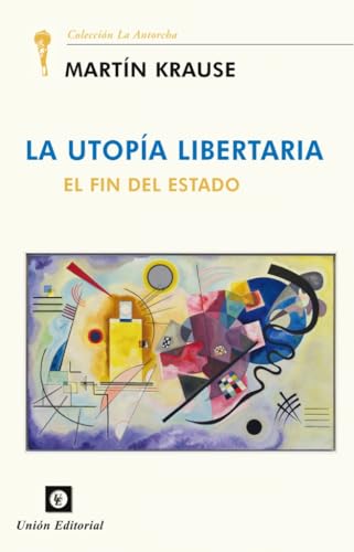 LA UTOPÍA LIBERTARIA. EL FIN DEL ESTADO (Paperback)