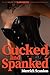 Cucked and Spanked: An Erot...