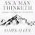 As a Man Thinketh - The Original 1902 Classic (includes The Mastery of Destiny): Timeless Wisdom for Personal Development and Mastery of Self