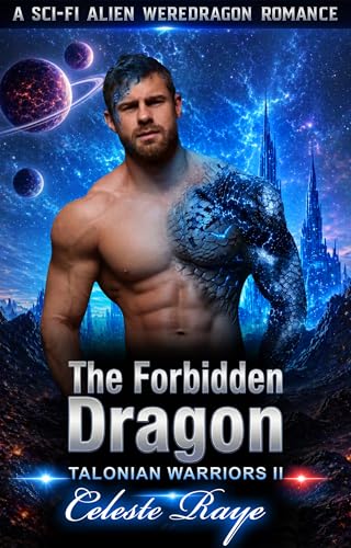 The Forbidden Dragon : A Sci-Fi Alien Weredragon Romance (Talonian Warriors II) (Talonian Warriors II : (A Weredragon Romance Collection) Book 1)