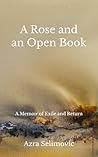 A Rose and an Open Book: A Memoir of Exile and Return