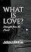 What Is Love? by Anjali Bindal
