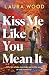 Kiss Me Like You Mean It