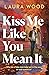 Kiss Me Like You Mean It: A hilarious and cosy small-town romance with fake dating and an older brother's best friend