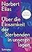 Über die Einsamkeit der Sterbenden in unseren Tagen