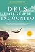 Deus Viaja Sempre Incógnito (Portuguese Edition)