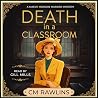 Death in a Classroom: A 1920s Murder Mystery (The Maeve Morgan Historical Cozy Mystery Series, Book 1)