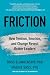 Friction: How Tension, Emotion, and Change Reveal Better Leaders