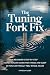 The Tuning Fork Fix by Vaness Alder