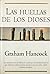 Las huellas de los dioses by Graham Hancock