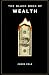THE BLACK BOOK OF WEALTH: The Hidden Psychology, Forbidden Strategies, and Timeless Systems of the Financially Powerful