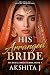 His Arranged Bride: Indian Billionaire Arranged Marriage Romance
