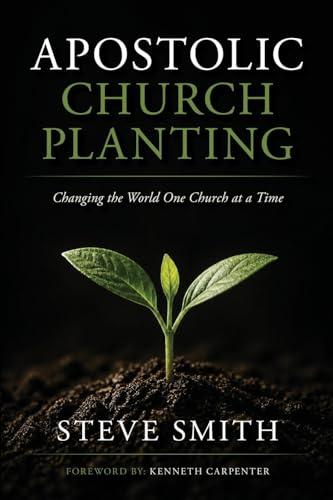 Apostolic Church Planting: Changing the World One Church at a Time (Paperback)