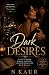 Dark Desires: The Things Women Never Say Aloud