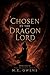 Chosen by the Dragon Lord: a slowburn fantasy romance (The Dragons' Reign Book 1)