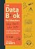 The Data Book for Educators Who Don’t Like Data (and Those Who Want to Use Data Better): (A practical guide to data-driven decisions)