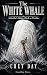 The White Whale: Melville’s...