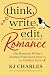 Think, Write, Edit, Romance by K.J. Charles Think, Write, Edit, Romance by K.J. Charles