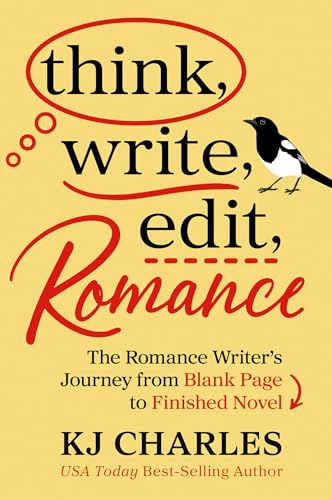 Think, Write, Edit, Romance: The Romance Writer's Journey from Blank Page to Finished Novel (Paperback)