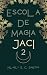 Escola de Magia Jaci 2 (Universo Jaci) (Portuguese Edition)