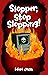Slopper, Stop Slopping!